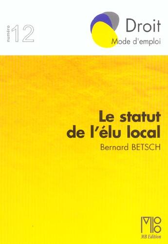 Couverture du livre « Statut De L'Elu Local (Le) » de Bernard Betsch aux éditions Mb