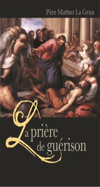 Couverture du livre « La prière de guérison » de Matteo La Grua aux éditions Benedictines