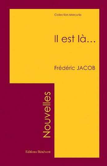 Couverture du livre « Il Est La.... » de Frederic Jacob aux éditions Benevent