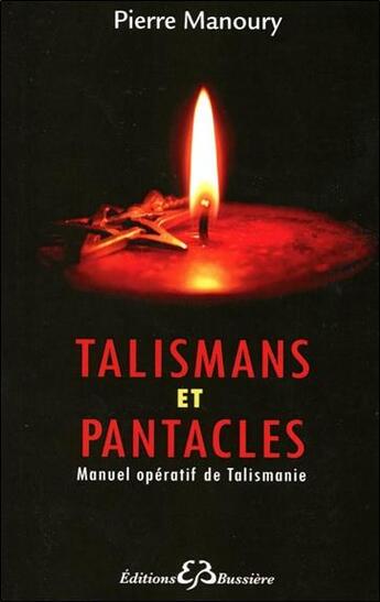 Couverture du livre « Les talismans et pentacles ; manuel opératif de talismanie » de Pierre Manoury aux éditions Bussiere