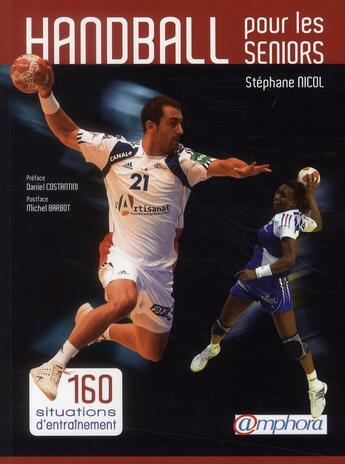 Couverture du livre « Handball pour les seniors ; 160 situations d'entraînement » de Stephane Nicol aux éditions Amphora