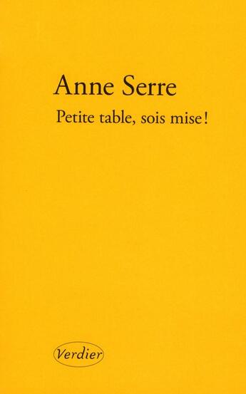 Couverture du livre « Petite table, sois mise ! » de Anne Serre aux éditions Verdier