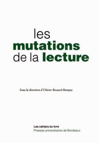 Couverture du livre « Les mutations de la lecture » de Bessard Banquy aux éditions Pu De Bordeaux