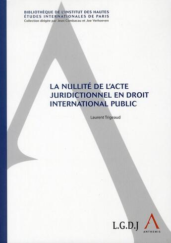 Couverture du livre « La nullité de l'acte juridictionnel en droit international public » de Laurent Trigeaud aux éditions Anthemis