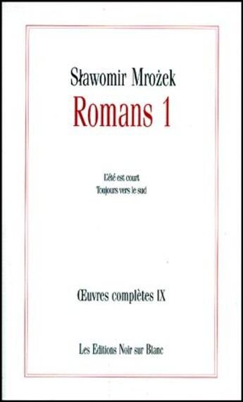 Couverture du livre « Oeuvres complètes t.9 ; romans t.1 ; l'été est court, toujours vers le Sud » de Slawomir Mrozek aux éditions Noir Sur Blanc