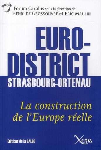 Couverture du livre « Euro-district Strasbourg-Ortenau ; la construction de l'Europe réelle » de De Grossouvre/Maulin aux éditions Xenia