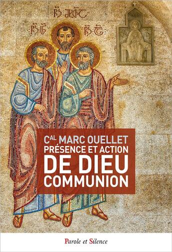 Couverture du livre « Présence et action de Dieu communion » de Marc Ouellet aux éditions Parole Et Silence