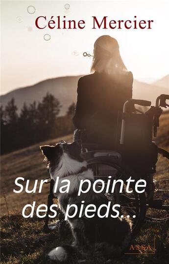 Couverture du livre « Sur la pointe des pieds... - celine a 23 ans lorsque la maladie de charcot se declare. » de Mercier Celine aux éditions Assa