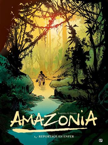 Couverture du livre « Amazonia t.1 ; reportage en enfer » de Nicolas Otero et Jean-Claude Bartoll aux éditions Paquet