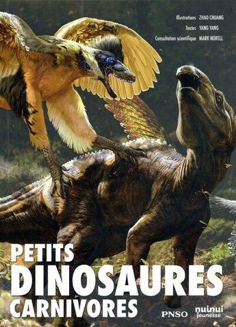 Couverture du livre « Petits dinosaures carnivores PNSO » de Yang Yang et Chuang Zhao aux éditions Nuinui Jeunesse