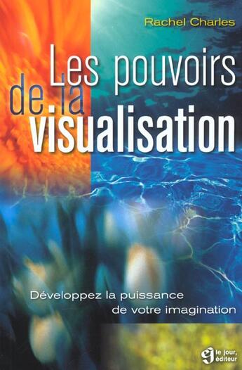 Couverture du livre « Les Pouvoirs De La Visualisation » de Rachel Charles aux éditions Le Jour