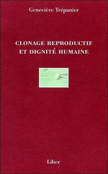 Couverture du livre « Clonage reproductif et dignité humaine » de Genevieve Trepanier aux éditions Liber