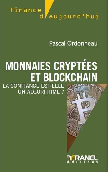 Couverture du livre « Monnaies cryptées et blockchain : la confiance est-elle un algorithme? » de Pascal Ordonneau aux éditions Arnaud Franel