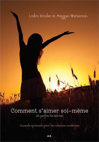 Couverture du livre « Comment s'aimer soi-même (et parfois les autres) ; conseils spirituels pour les relations modernes » de Lodro Rinzler et Megg Watterson aux éditions Ada