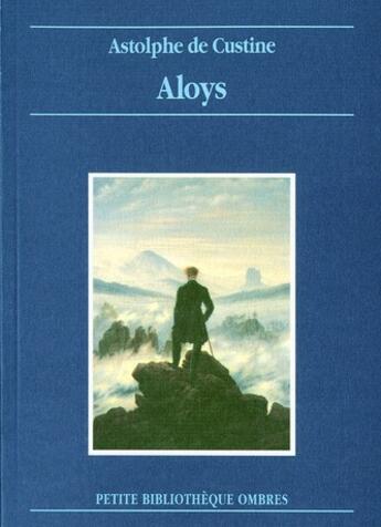 Couverture du livre « Aloys » de Astolphe De Custine aux éditions Ombres