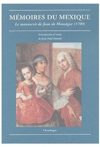 Couverture du livre « Mémoires du Mexique ; le manuscrit de Jean de Monségur (1709) » de Monsegur (De)/Duviol aux éditions Editions Chandeigne&lima