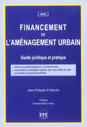 Couverture du livre « Financement de l'amenagement urbain - guide juridique et pratique » de Strebler J-P. aux éditions Efe