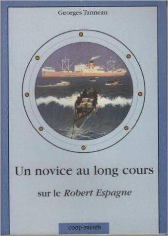 Couverture du livre « Un novice au long cours sur le Robert Espagne » de Georges Tanneau aux éditions Coop Breizh