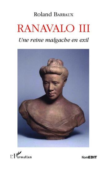 Couverture du livre « Ranavalo III, une reine malgache en exil » de Roland Barraux aux éditions L'harmattan