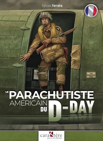 Couverture du livre « Le parachutiste américain du D-Day » de Sylvain Ferreira aux éditions Caraktere