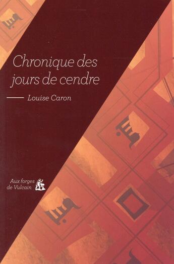 Couverture du livre « Chronique des jours de cendre » de Louise Caron aux éditions Aux Forges De Vulcain