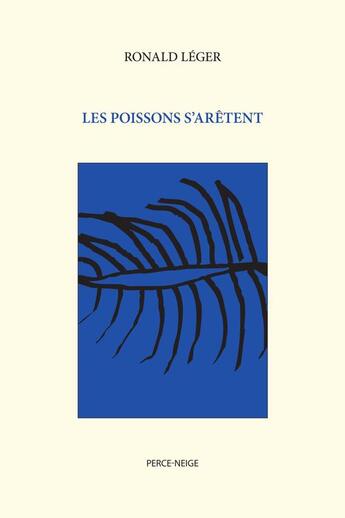 Couverture du livre « Les poissons s'arêtent » de Ronald Leger aux éditions Perce Neige Canada