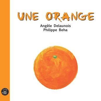 Couverture du livre « Une orange » de Philippe Beha et Angele Delaunois aux éditions Isatis