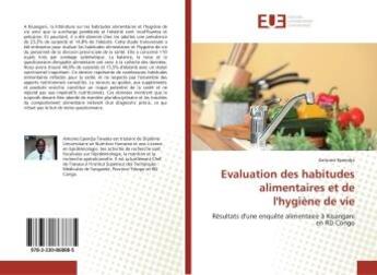 Couverture du livre « Evaluation des habitudes alimentaires et de l'hygiene de vie - resultats d'une enquete alimentaire a » de Ependja Antoine aux éditions Editions Universitaires Europeennes