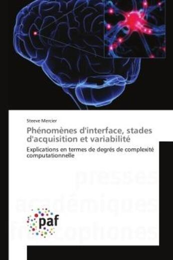 Couverture du livre « Phénomènes d'interface, stades d'acquisition et variabilité : Explications en termes de degrés de complexité computationnelle » de Steeve Mercier aux éditions Editions Universitaires Europeennes