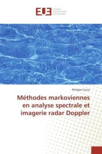 Couverture du livre « Methodes markoviennes en analyse spectrale et imagerie radar doppler » de Ciuciu Philippe aux éditions Editions Universitaires Europeennes