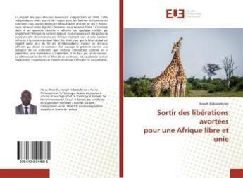 Couverture du livre « Sortir des libérations avortées pour une Afrique libre et unie » de Joseph Habamahirwe aux éditions Editions Universitaires Europeennes