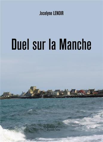 Couverture du livre « Duel sur la Manche » de Jocelyne Lenoir aux éditions Baudelaire