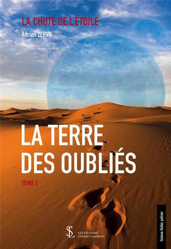 Couverture du livre « La terre des oublies - la chute de l etoile tome 2 » de Zervo Adrien aux éditions Sydney Laurent