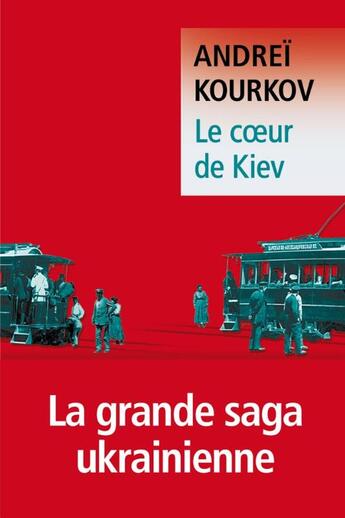 Couverture du livre « Le coeur de Kiev » de Andrei Kourkov aux éditions Liana Levi