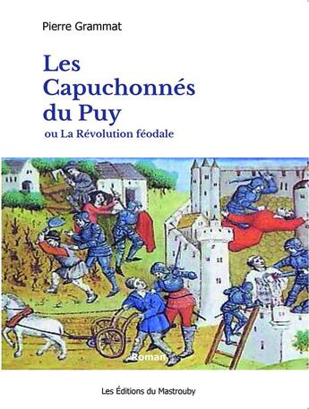 Couverture du livre « Les capuchonnés du Puy ; ou la Révolution féodale » de Pierre Grammat aux éditions Kobo By Fnac