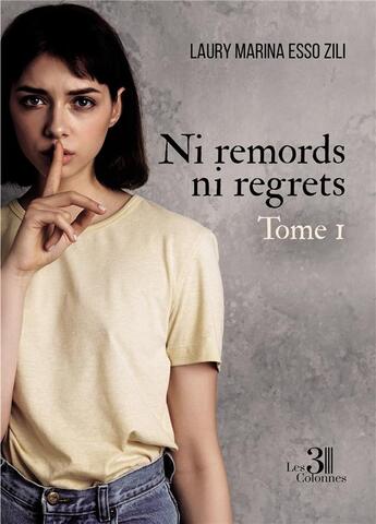 Couverture du livre « Ni remords ni regrets Tome 1 » de Laury Marina Esso Zili aux éditions Les Trois Colonnes