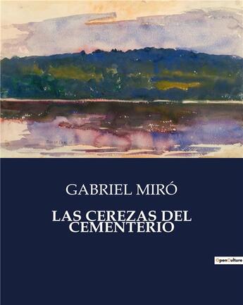 Couverture du livre « LAS CEREZAS DEL CEMENTERIO » de Gabriel Miro aux éditions Culturea