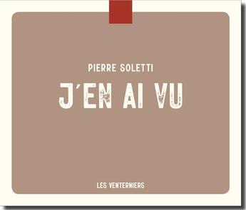 Couverture du livre « J'en ai vu » de Pierre Soletti aux éditions Les Venterniers