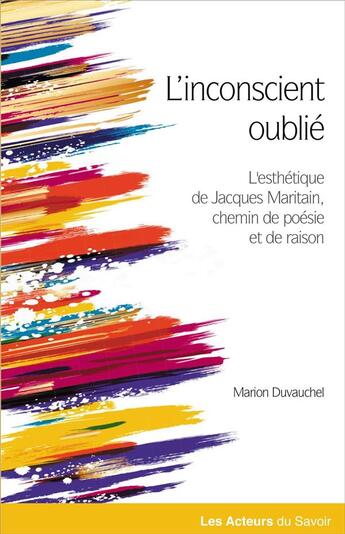 Couverture du livre « Le chemin de la poésie et de la raison dans l'esthétique de Jacques Maritain » de Marion Duvauchel aux éditions Les Acteurs Du Savoir