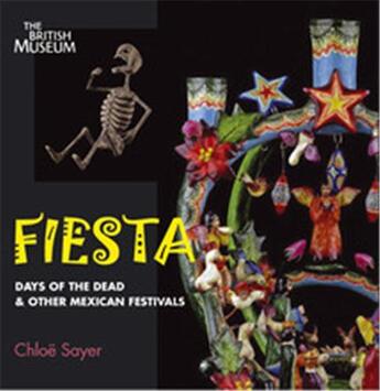 Couverture du livre « Fiesta Days Of The Dead And Other Mexican Festivals /Anglais » de Chloe Sayer aux éditions British Museum