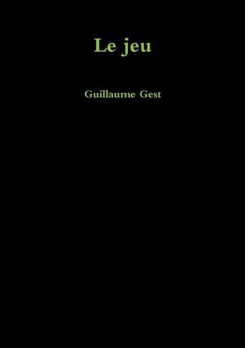 Couverture du livre « Le jeu » de Guillaume Gest aux éditions Lulu