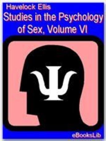 Couverture du livre « Studies in the Psychology of Sex, Volume VI » de Havelock Ellis aux éditions Ebookslib