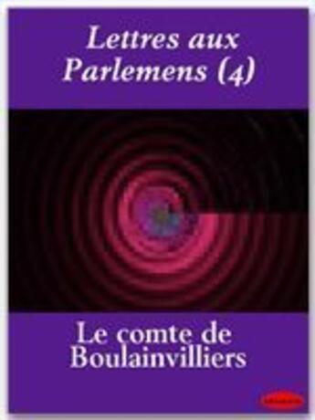 Couverture du livre « Lettres aux Parlemens t.4 » de Henri De Boulainvilliers aux éditions Ebookslib