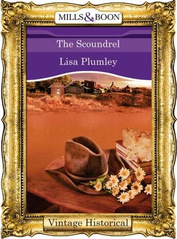 Couverture du livre « The Scoundrel (Mills & Boon Historical) (Morrow Creek - Book 3) » de Lisa Plumley aux éditions Mills & Boon Series