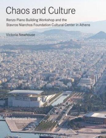 Couverture du livre « Chaos and culture ; Renzo Piano building workshop and the Stavros Niarchos Foundation Cultural Center in Athens » de Victoria Newhouse aux éditions Random House Us