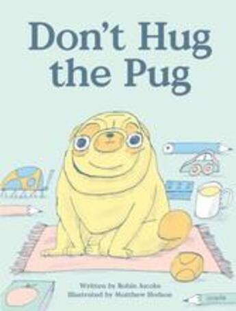 Couverture du livre « Don't hug the pug » de Jacobs Robin/Hodson aux éditions Cicada