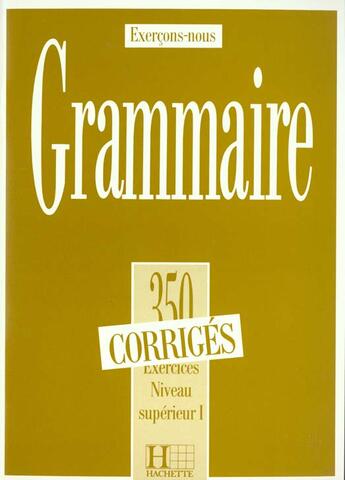 Couverture du livre « FLE ; grammaire ; 350 exercices niveau supérieur I ; corrigés » de  aux éditions Hachette Fle