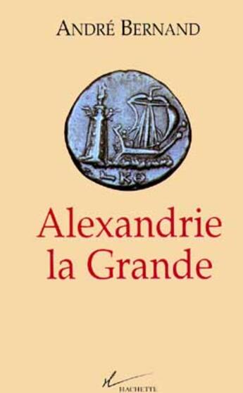 Couverture du livre « Alexandrie La Grande » de Bernand-A aux éditions Hachette Litteratures