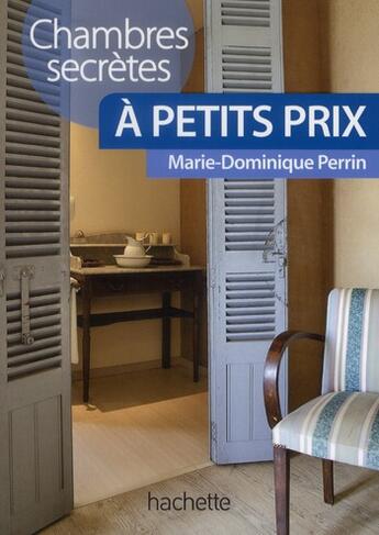 Couverture du livre « Chambres secrètes à petits prix » de Marie-Dominique Perrin aux éditions Hachette Tourisme