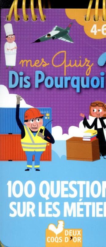 Couverture du livre « Dis pourquoi ? : 100 questions sur les métiers » de Morize et Mullenheim aux éditions Deux Coqs D'or